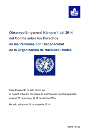 Ver Observación general Número 1 en Lectura Fácil. Comité sobre Derechos de las Personas con Discapacidad de la ONU (2014)